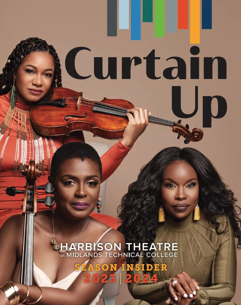 3 african american women holding instruments. Text that says "Curtain Up. Harbison Theatre at Midlands Technical College. Season Insider 2023-2024"